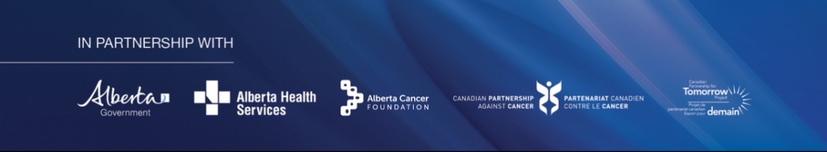 In partnership with the Alberta Government, Alberta Health Services, Alberta Cancer Foundation, Canadian Partnership Against Cancer, and the Canadian Partnership for Tomorrow Project